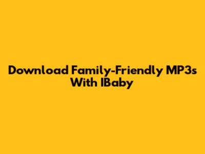 Download Family-Friendly MP3s With IBaby