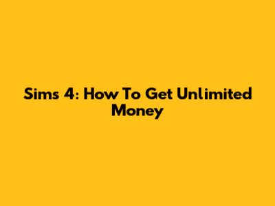 Sims 4: How To Get Unlimited Money